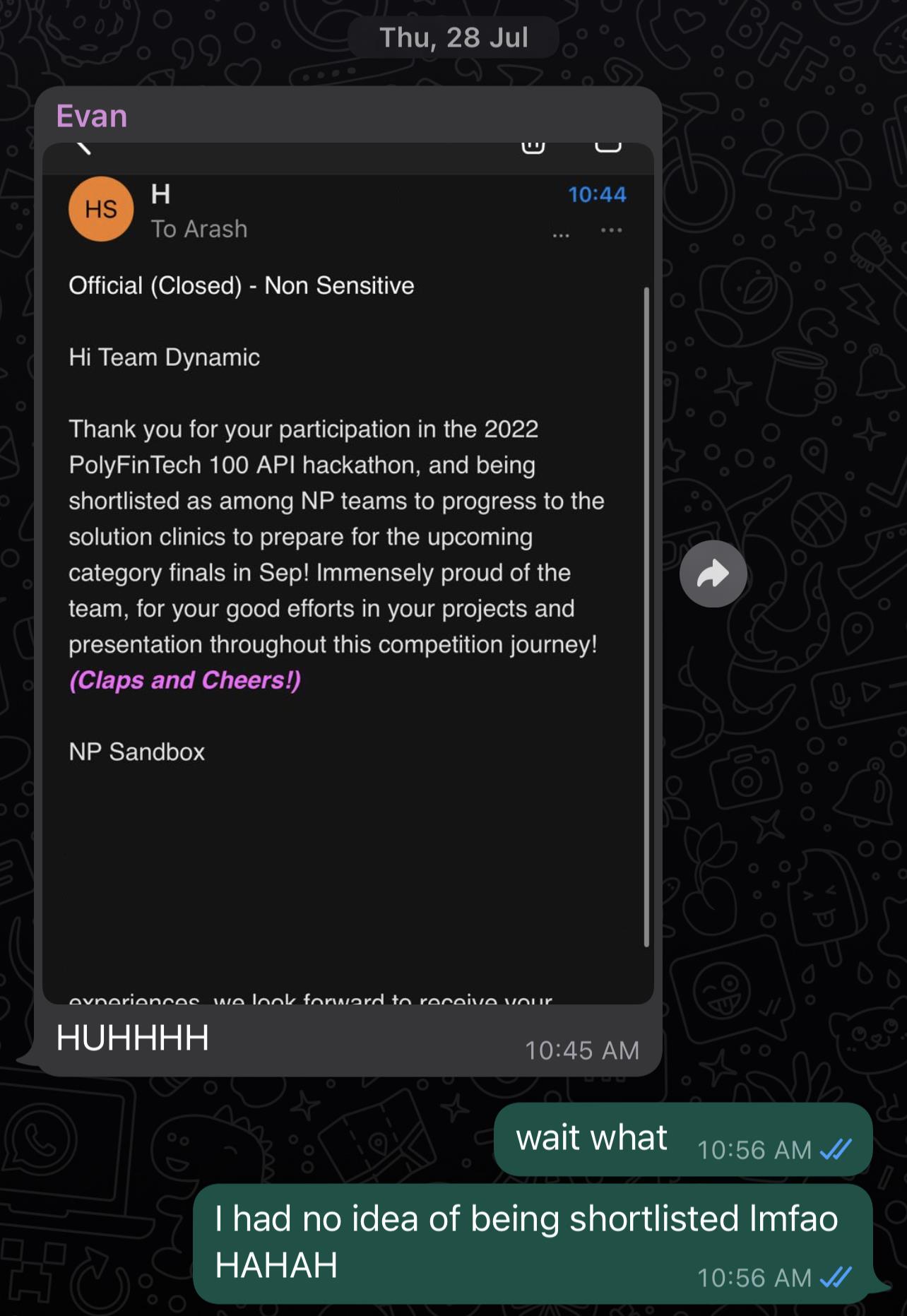 Three messages on the screen, one from a team member named Evan and two from me. Evan replies "HUHHHH" to a screenshot saying "Thank you for your participation in the 2022 PolyFinTech 100 API hackathon, and being shortlisted as among NP teams to progress to the solution clinics to prepare for the upcoming category finals in Sep!". I reply with "wait what" and "I had no idea of being shortlisted lmfao HAHAH".